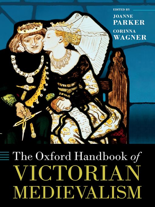 Title details for The Oxford Handbook of Victorian Medievalism by Joanne Parker - Available